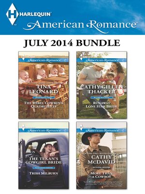 cover image of Harlequin American Romance July 2014 Bundle: The Rebel Cowboy's Quadruplets\The Texan's Cowgirl Bride\Runaway Lone Star Bride\More Than a Cowboy